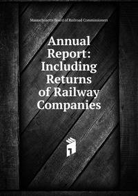 Annual Report: Including Returns of Railway Companies