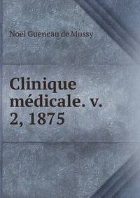 Clinique medicale. v. 2, 1875
