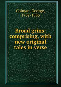 Broad grins: comprising, with new original tales in verse
