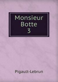 Monsieur Botte. 3