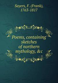 Poems, containing sketches of northern mythology, &amp;c.