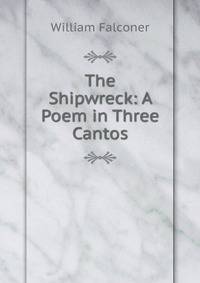 The Shipwreck: A Poem in Three Cantos