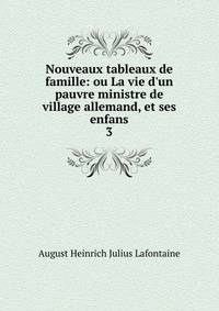 Nouveaux tableaux de famille: ou La vie d'un pauvre ministre de village allemand, et ses enfans