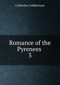Romance of the Pyrenees .. 3