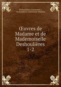 uvres de Madame et de Mademoiselle Deshoulires. 1-2