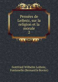 Penses de Leibniz, sur la religion et la morale.. 2