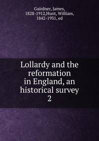 Lollardy and the reformation in England, an historical survey. 2