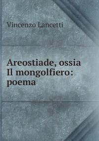 Areostiade, ossia Il mongolfiero: poema