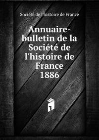 Annuaire-bulletin de la Soci?t? de l'histoire de France