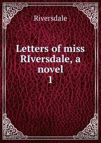 Letters of miss RIversdale, a novel. 1