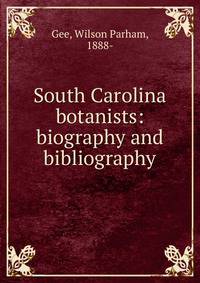 South Carolina botanists: biography and bibliography