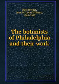 The botanists of Philadelphia and their work