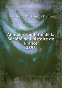 Annuaire-bulletin de la Soci?t? de l'histoire de France