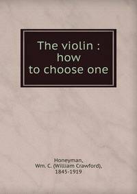 The violin : how to choose one