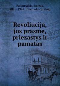 Revoliucija, jos prasme, priezastys ir pamatas