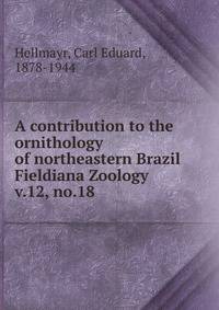 A contribution to the ornithology of northeastern Brazil. Fieldiana Zoology v.12, no.18