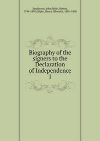Biography of the signers to the Declaration of Independence. 1