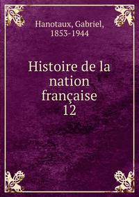 Histoire de la nation franaise. 12