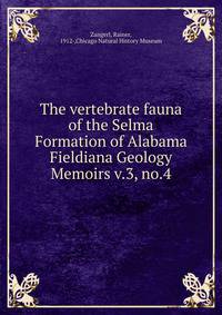 The vertebrate fauna of the Selma Formation of Alabama. Fieldiana Geology Memoirs v.3, no.4