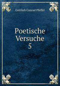 Poetische Versuche. 5
