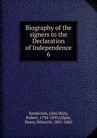 Biography of the signers to the Declaration of Independence. 6