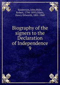 Biography of the signers to the Declaration of Independence. 9