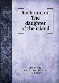 Rock run, or, The daughter of the island