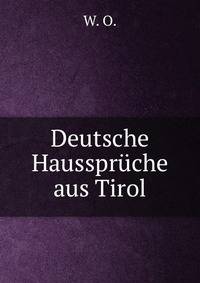 Deutsche Hausspruche aus Tirol