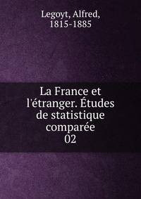 La France et l'?tranger. ?tudes de statistique compar?e