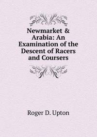 Newmarket &amp; Arabia: An Examination of the Descent of Racers and Coursers