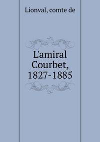L'amiral Courbet, 1827-1885
