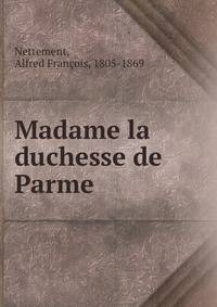 Madame la duchesse de Parme