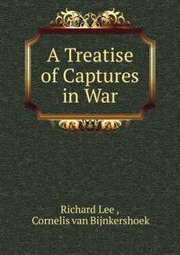 A Treatise of Captures in War