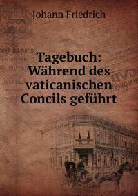 Tagebuch: W?hrend des vaticanischen Concils gef?hrt