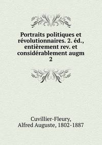 Portraits politiques et revolutionnaires. 2. ed., entierement rev. et considerablement augm