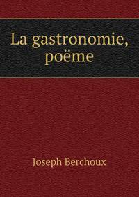 La gastronomie, poeme