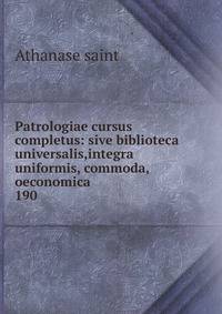 Patrologiae cursus completus: sive biblioteca universalis,integra uniformis, commoda, oeconomica .. 190