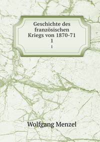 Geschichte des franzsischen Kriegs von 1870-71. 1