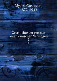 Geschichte der grossen amerikanischen Vermgen. 2