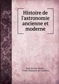 Histoire de l'astronomie ancienne et moderne
