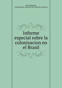 Informe especial sobre la colonizacion en el Brasil