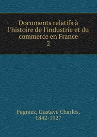 Documents relatifs ? l'histoire de l'industrie et du commerce en France