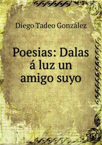 Poesias: Dalas ? luz un amigo suyo