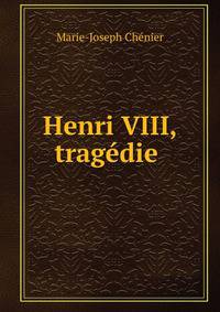 Henri VIII, trag?die .