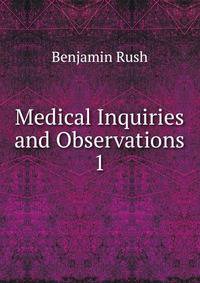 Medical Inquiries and Observations. 1