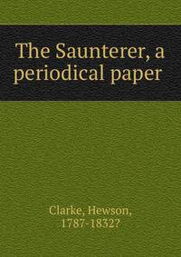 The Saunterer, a periodical paper