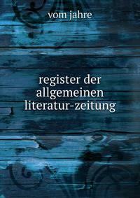 Register der allgemeinen literatur-zeitung