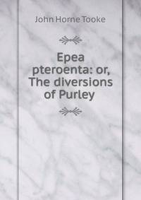 Epea pteroenta: or, The diversions of Purley .