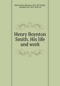 Henry Boynton Smith. His life and work