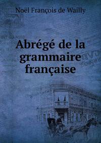 Abrege de la grammaire francaise